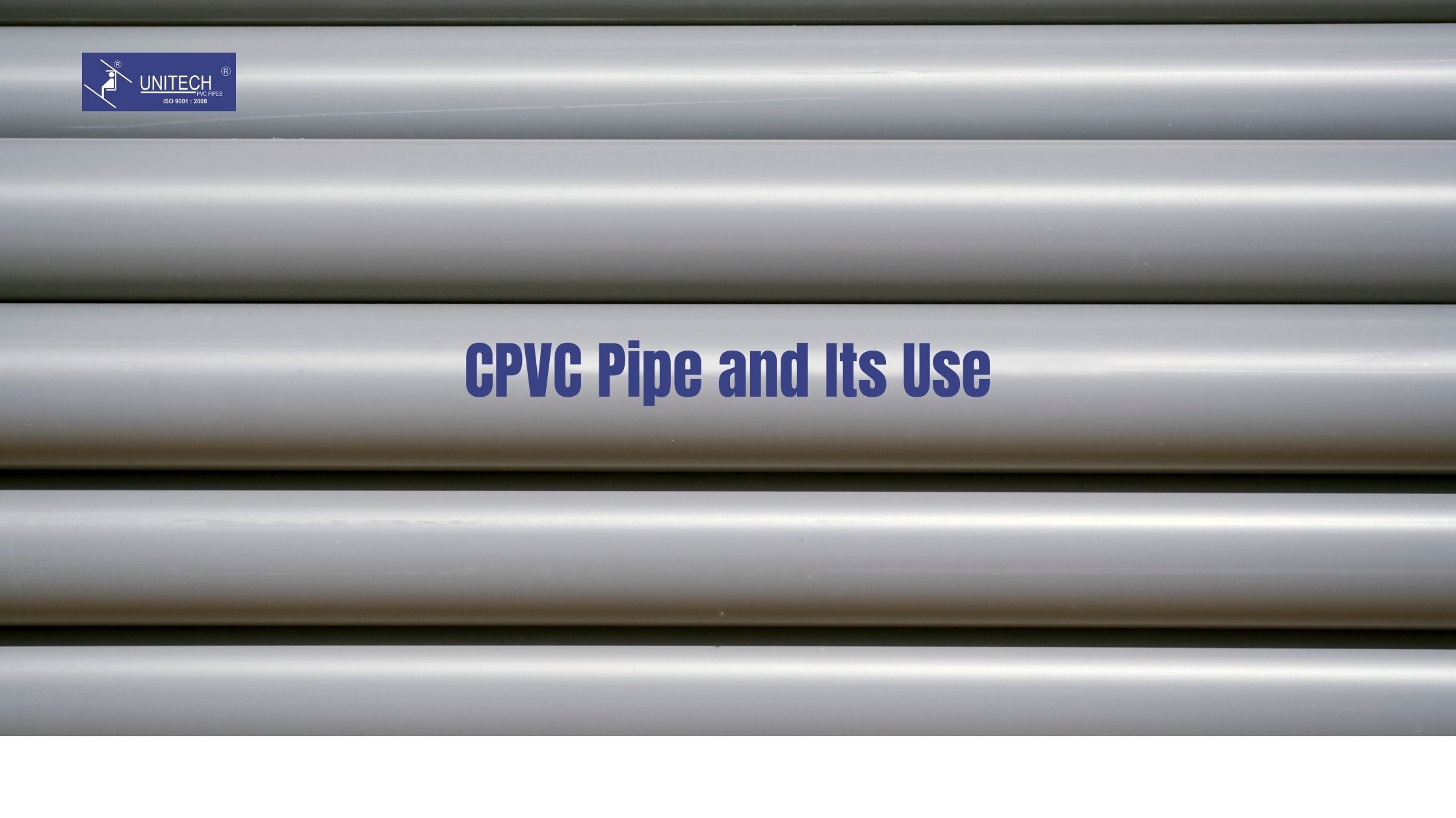 CPVC Pipe Why It an Ideal Choice for Buyers?